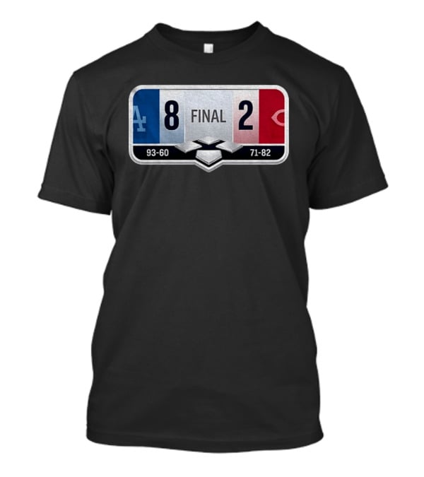 LA Dodgers 8 2 Cincinnati Reds Final Score 93 60 71 82 T-Shirt