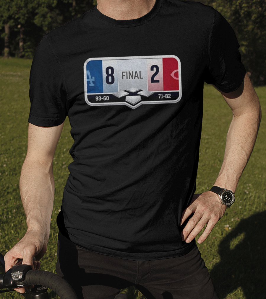 LA Dodgers 8 2 Cincinnati Reds Final Score 93 60 71 82 T-Shirt