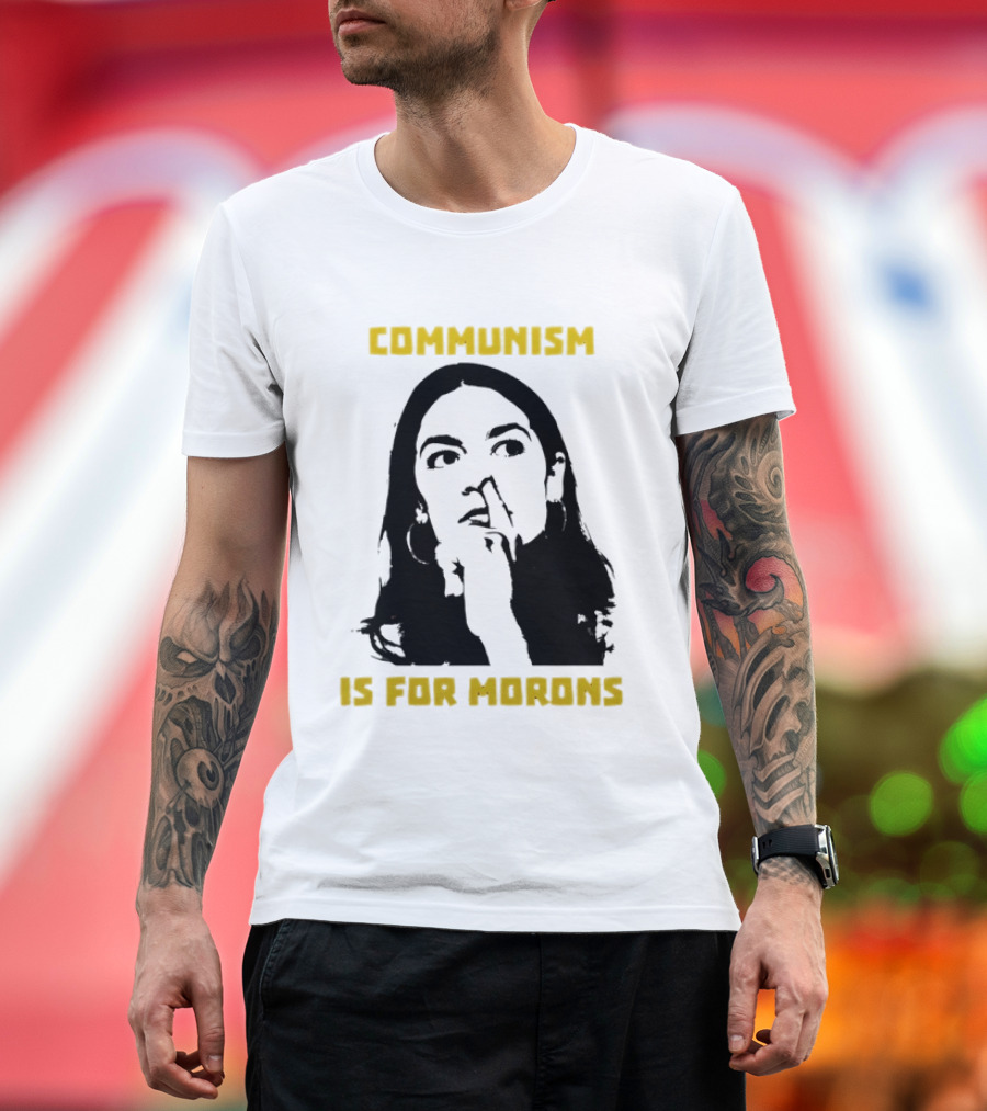 Communism Is For Morons Alexandria Ocasio Cortez T-Shirt