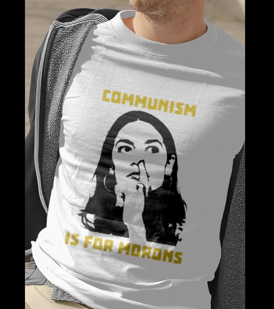Communism Is For Morons Alexandria Ocasio Cortez T-Shirt