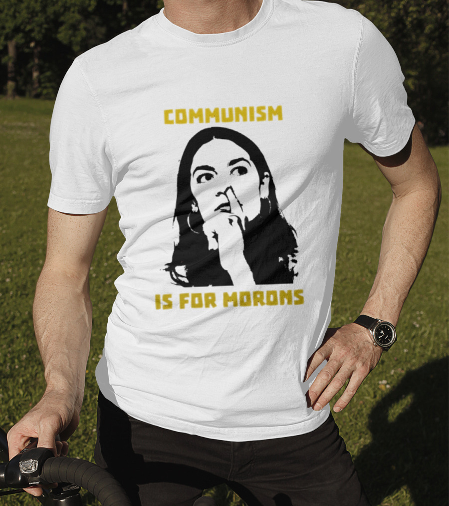 Communism Is For Morons Alexandria Ocasio Cortez T-Shirt
