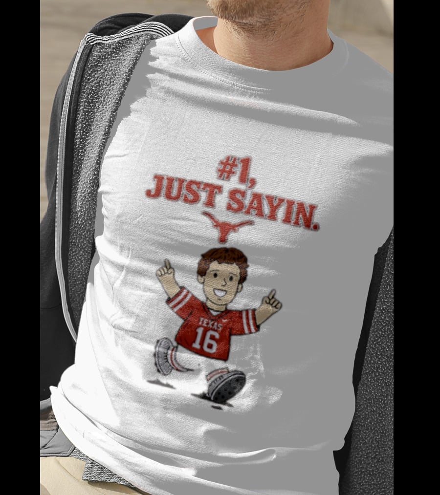 #1 Just Sayin Texas Longhorns 16 T-Shirt