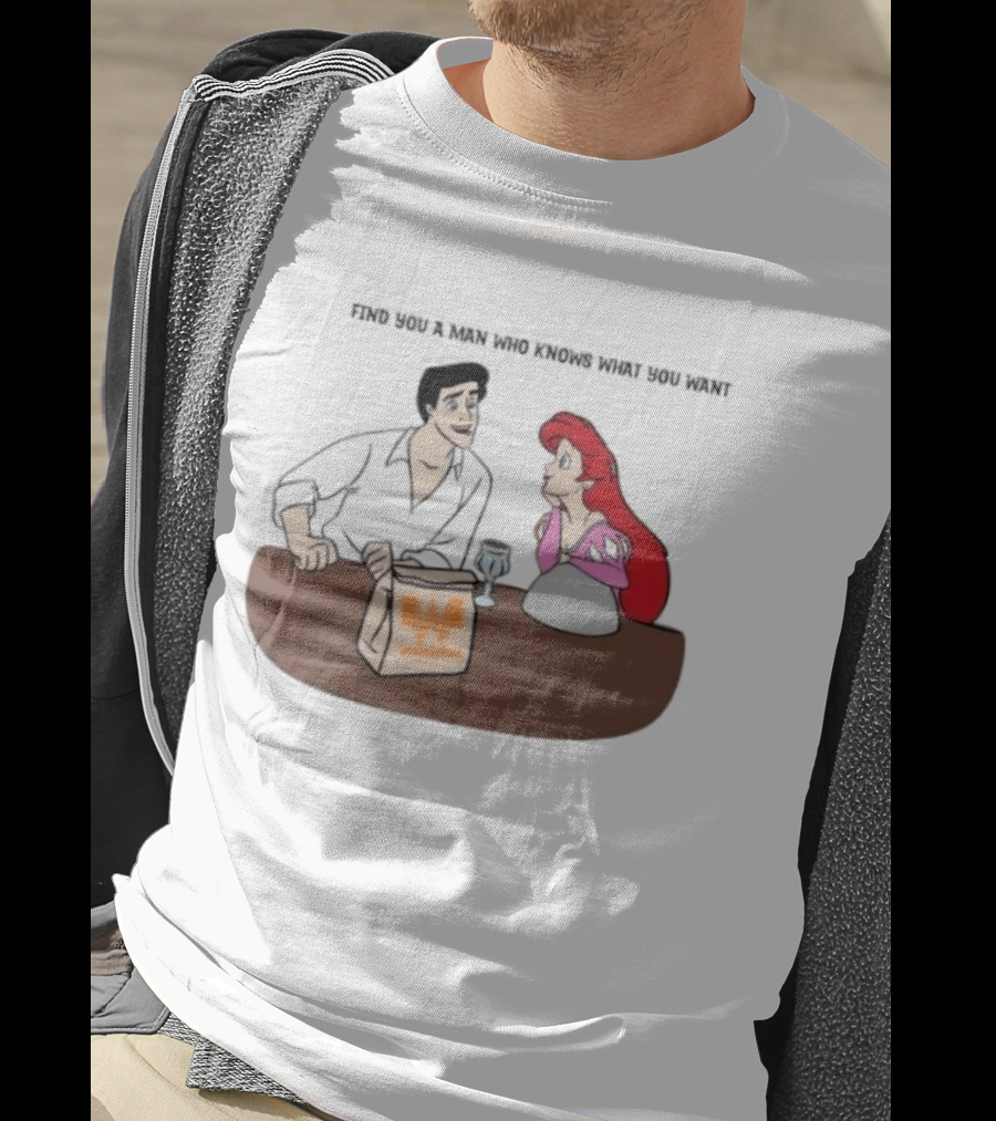 Find You A Man Who Knows What You Want Whataburger Ariel And Prince Eric T-Shirt