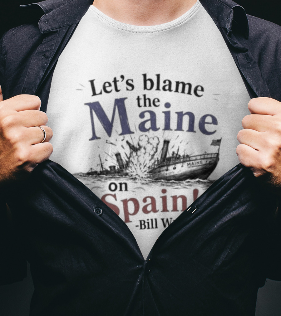Let's Blame The Maine On Spain Bill Wurtz T-Shirt