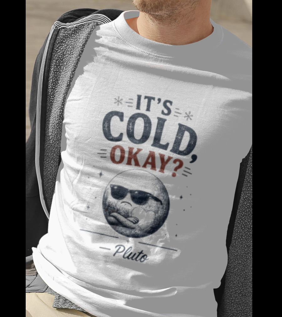 Pluto It's Cold Okay Phrase With Shades And Stars T-Shirt