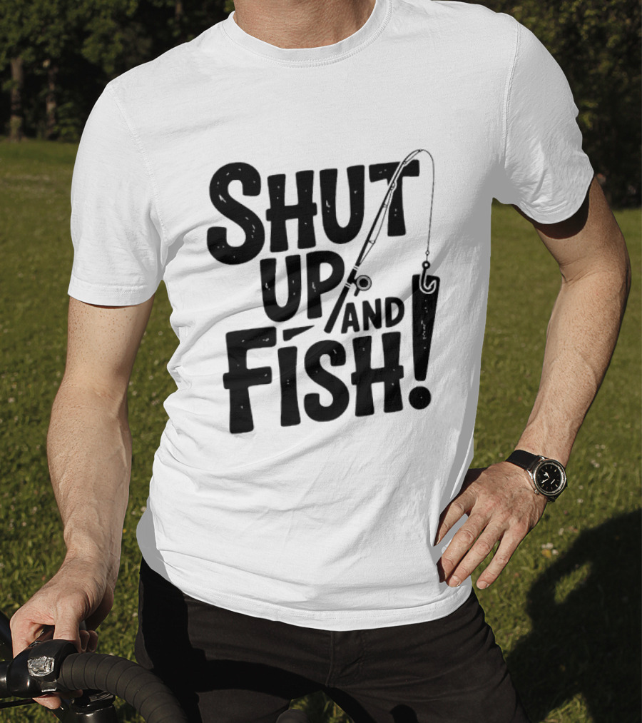 Shut Up And Fish Angler Fishing Hook Rod T-Shirt
