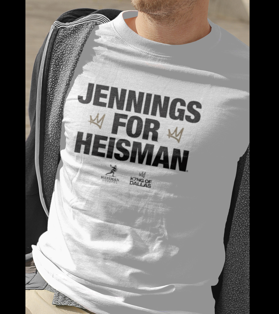 Jennings For Heisman King Of Dallas T-Shirt