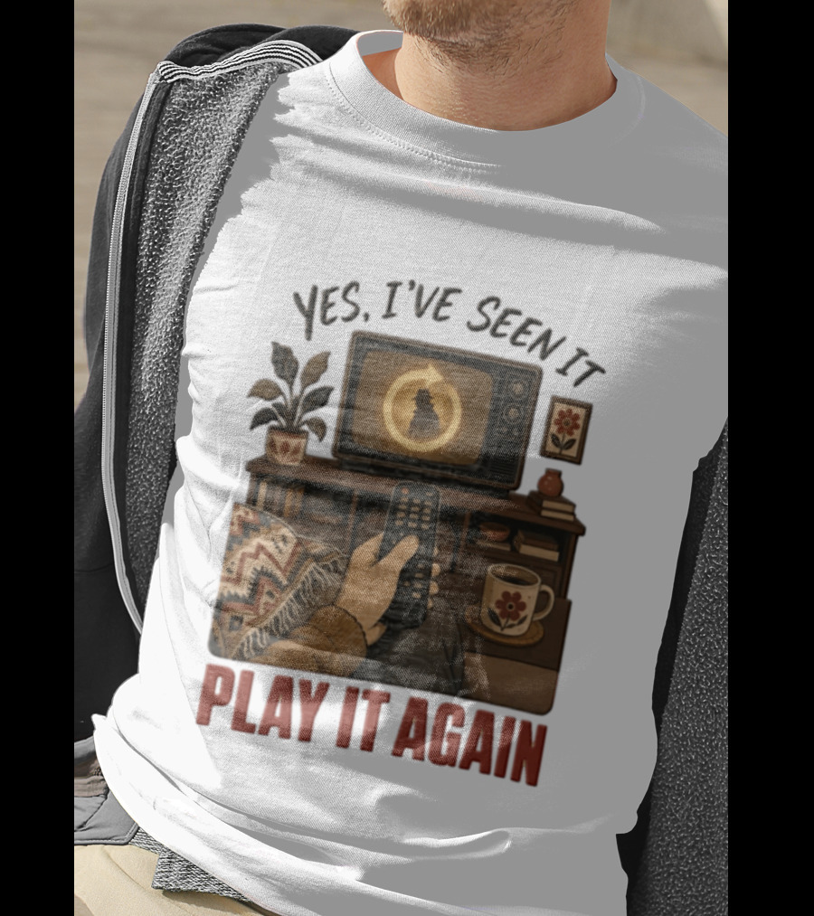 Yes I've Seen It Play It Again Remote Control TV Ing Retro Home Decor T-Shirt