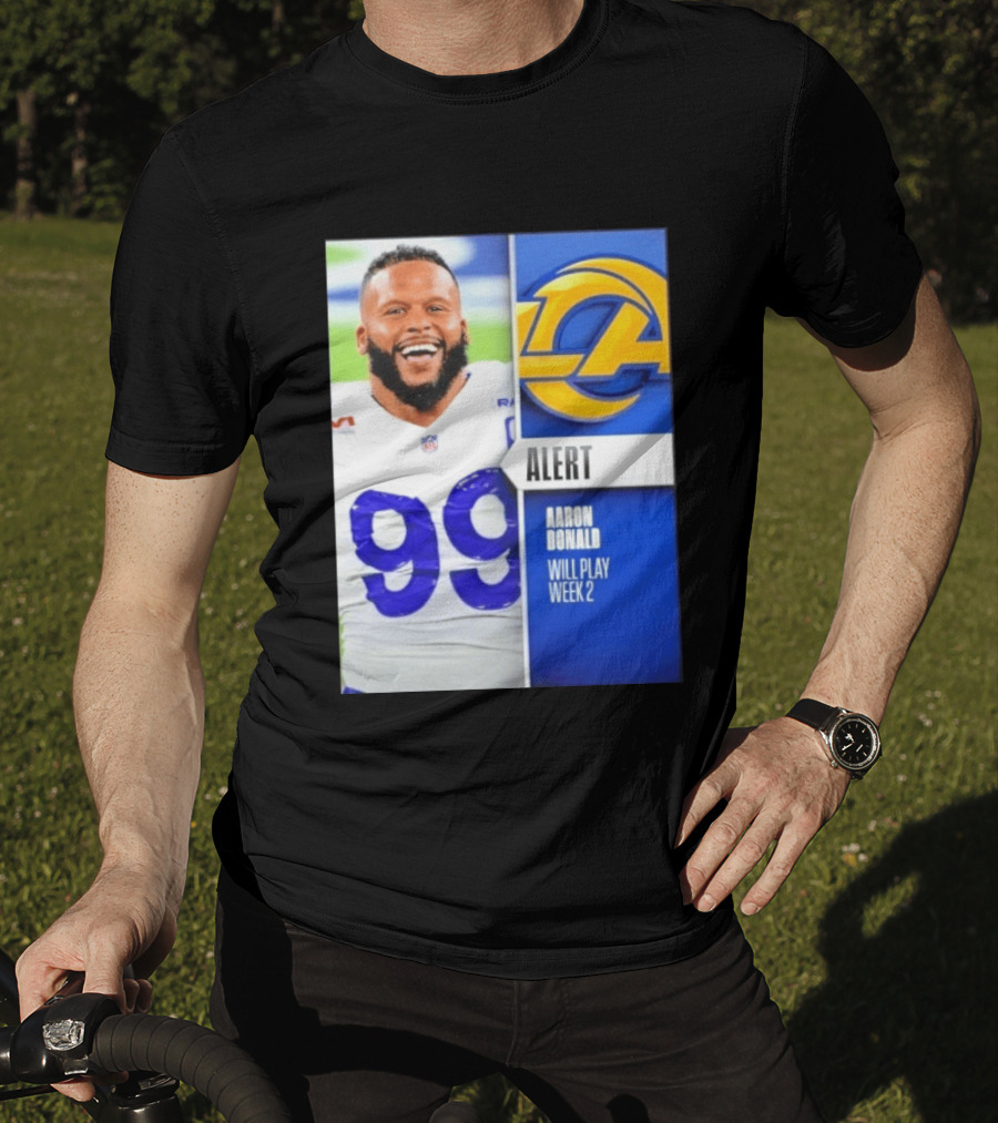 Aaron Donald Rams Alert Number 99 Will Play Week 2 T-Shirt