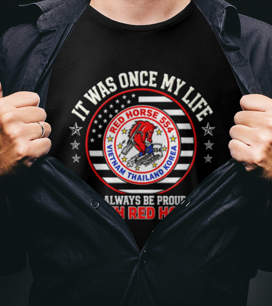 It Was Once My Life Vietnam Thailand Korea 554th Red Horse T-Shirt
