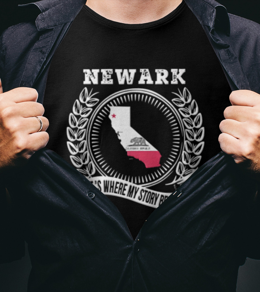 Newark California State Map Flag Laurel Wreath It Is Where My Story Begins T-Shirt