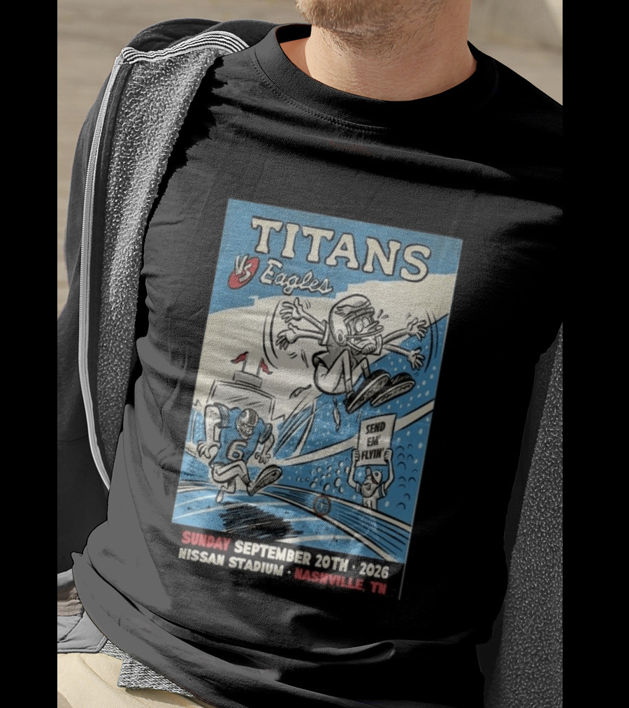 Sunday September 20th 2026 Titans Vs Eagles Nissan Stadium Nashville TN Send Em Flyin T-Shirt