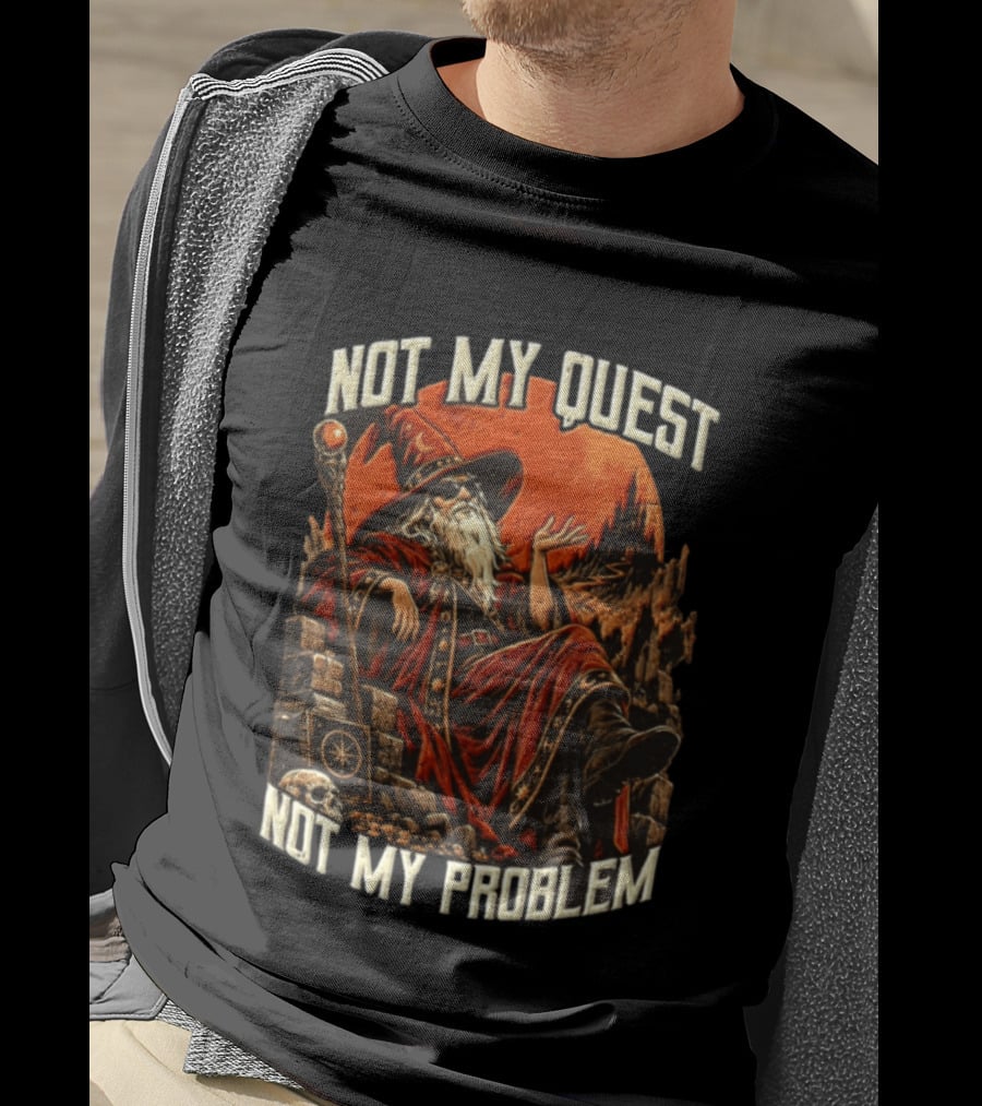 Not My Quest Not My Problem Wizard In Sunglasses Sitting On Throne In Castle Scene T-Shirt