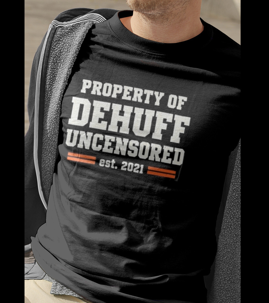 Property Of Dehuff Uncensored Est 2021 T-Shirt
