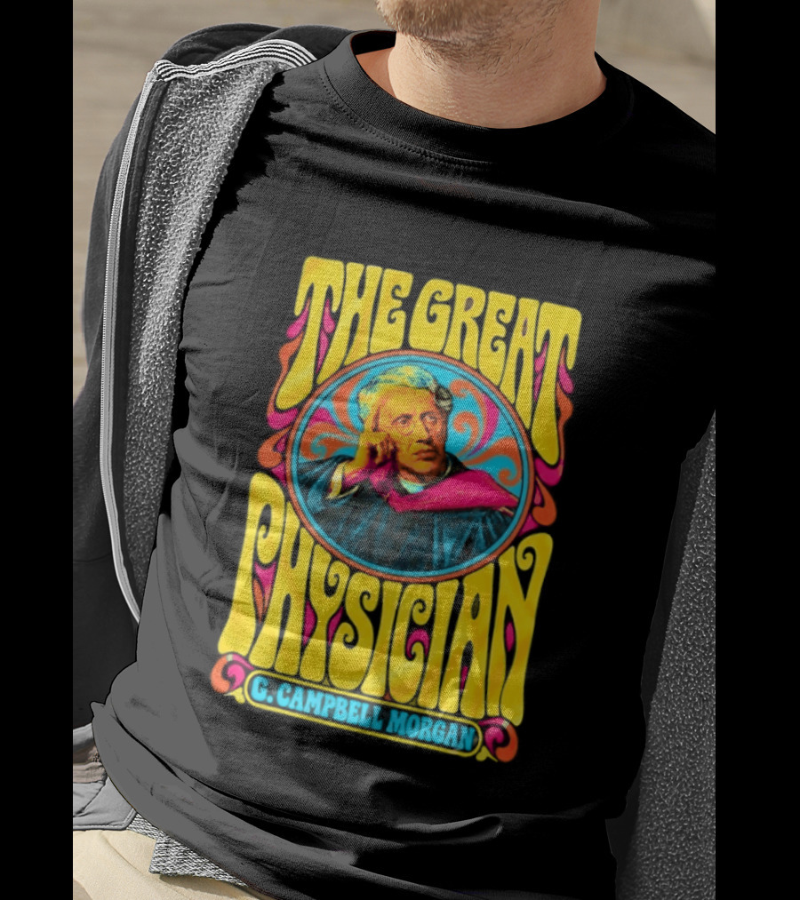 The Great Physician G Campbell Morgan Christian Theology T-Shirt