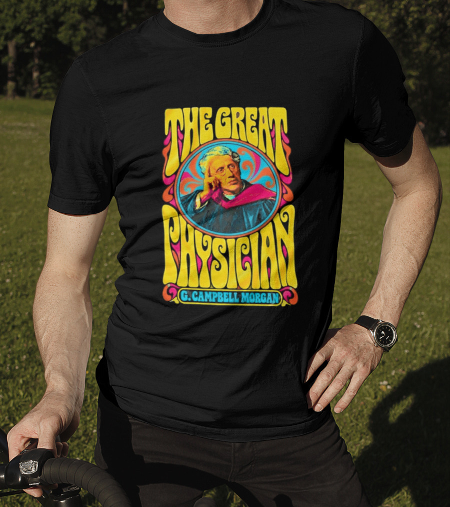 The Great Physician G Campbell Morgan Christian Theology T-Shirt