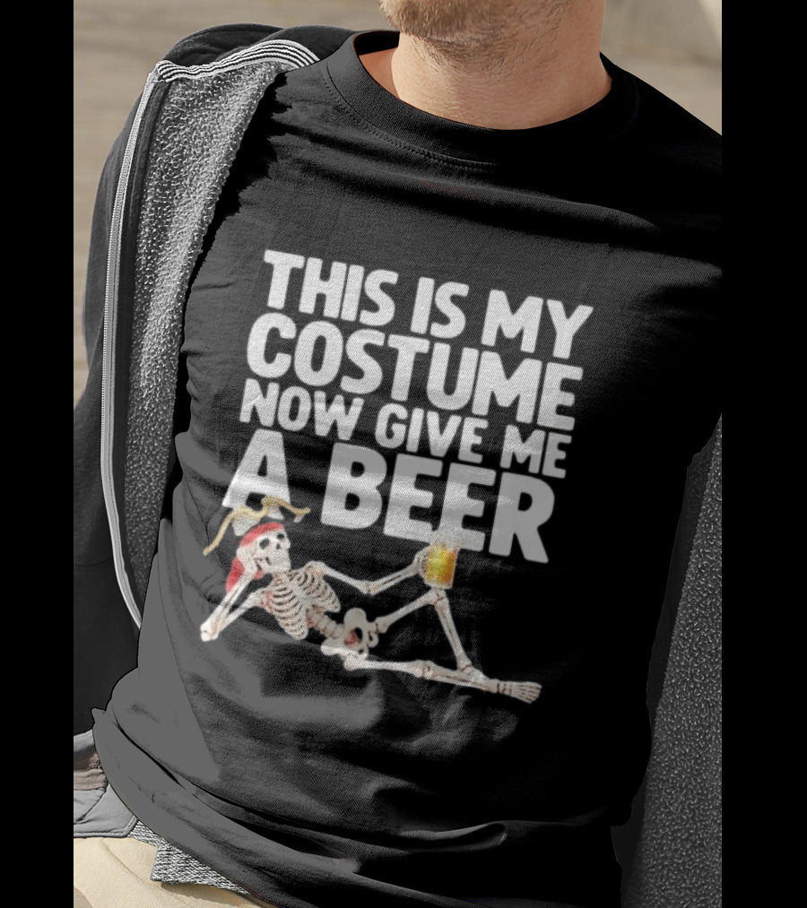 This Is My Costume Now Give Me A Beer Skeleton Halloween 2026 T-Shirt