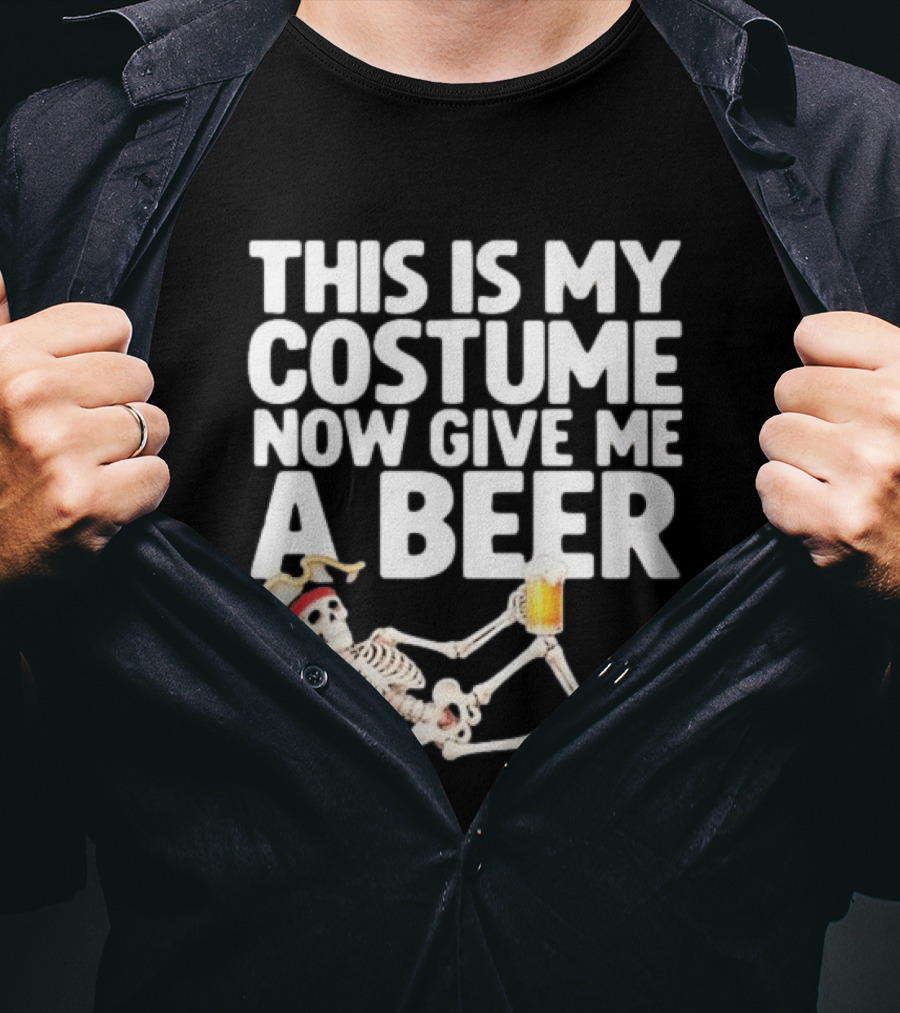 This Is My Costume Now Give Me A Beer Skeleton Halloween 2026 T-Shirt