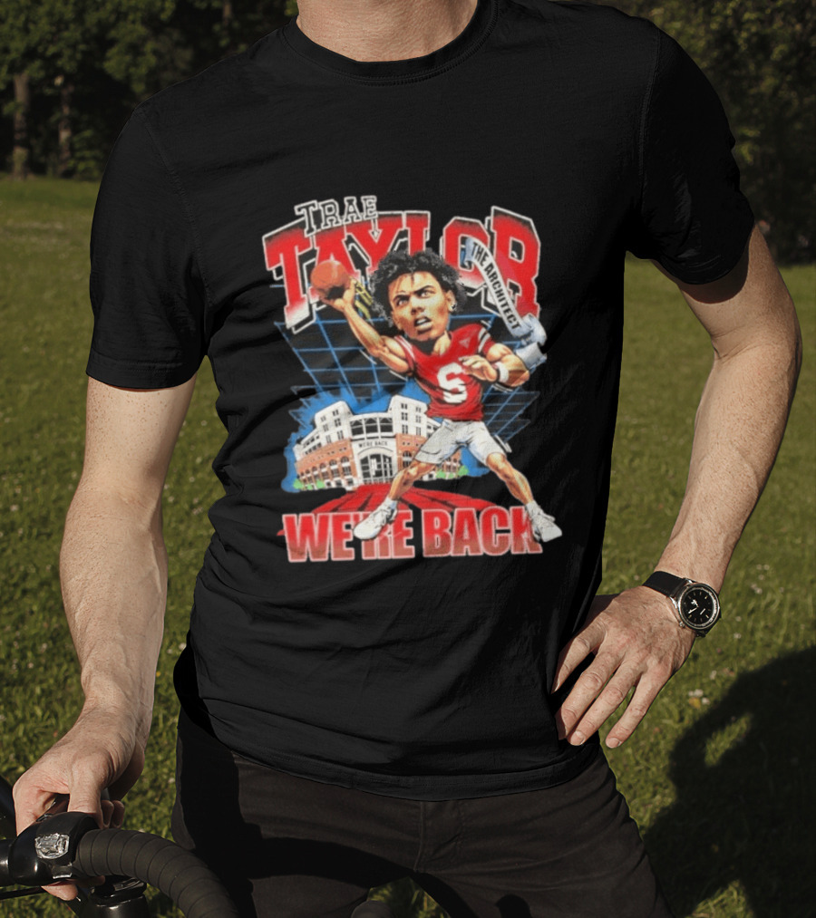 Trae Taylor The Architect Nebraska Cornhuskers We're Back Football Stadium T-Shirt