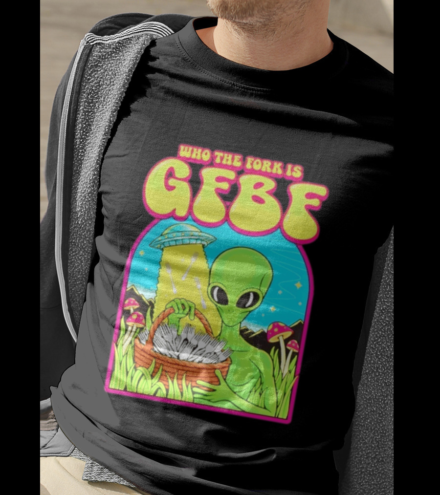 Who The Fork Is Gfbf Alien UFO Mushroom And Forks T-Shirt
