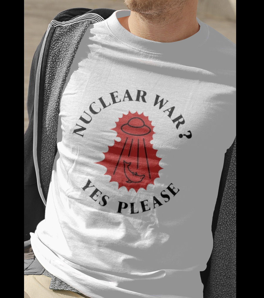 Nuclear War Yes Please UFO Dolphin Alien T-Shirt