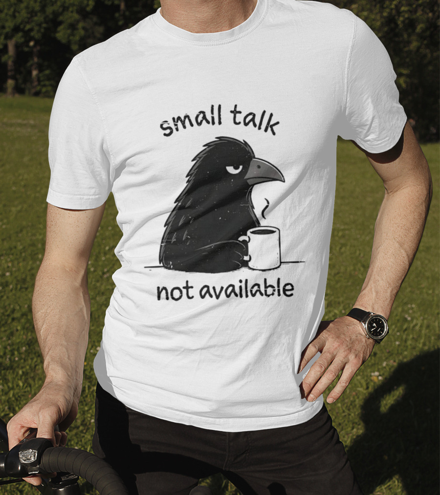 Small Talk Not Available Angry Crow With Coffee T-Shirt