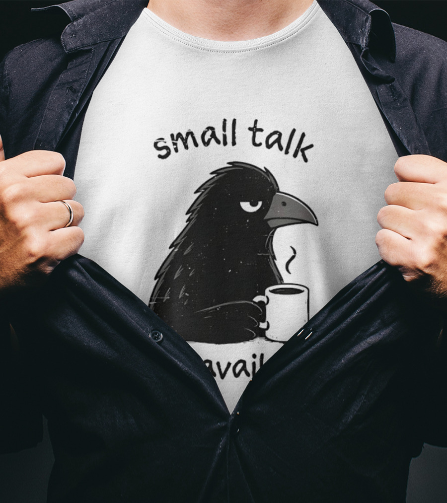 Small Talk Not Available Angry Crow With Coffee T-Shirt