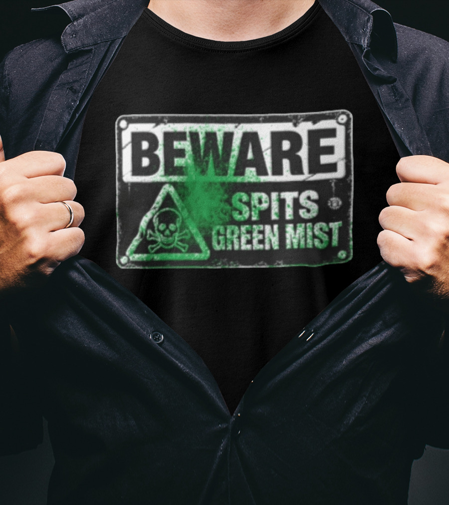 Beware Spits Green Mist Warning Sign With Skull And Crossbones T-Shirt