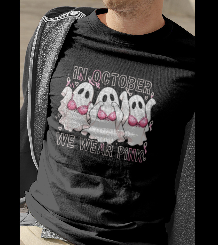 In October We Wear Pink Three Ghosts With Pink Bras Breast Cancer Awareness T-Shirt