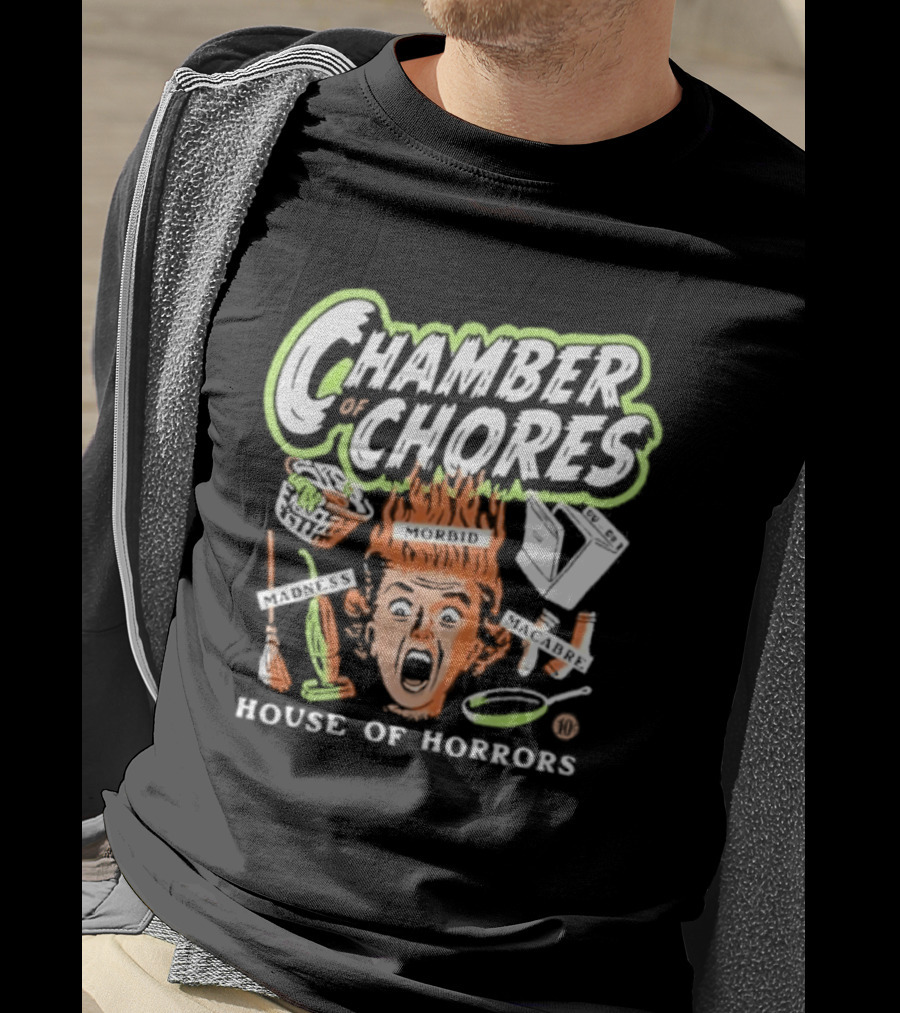 Chamber Of Chores House Of Horrors Madness Morbid Macabre T-Shirt