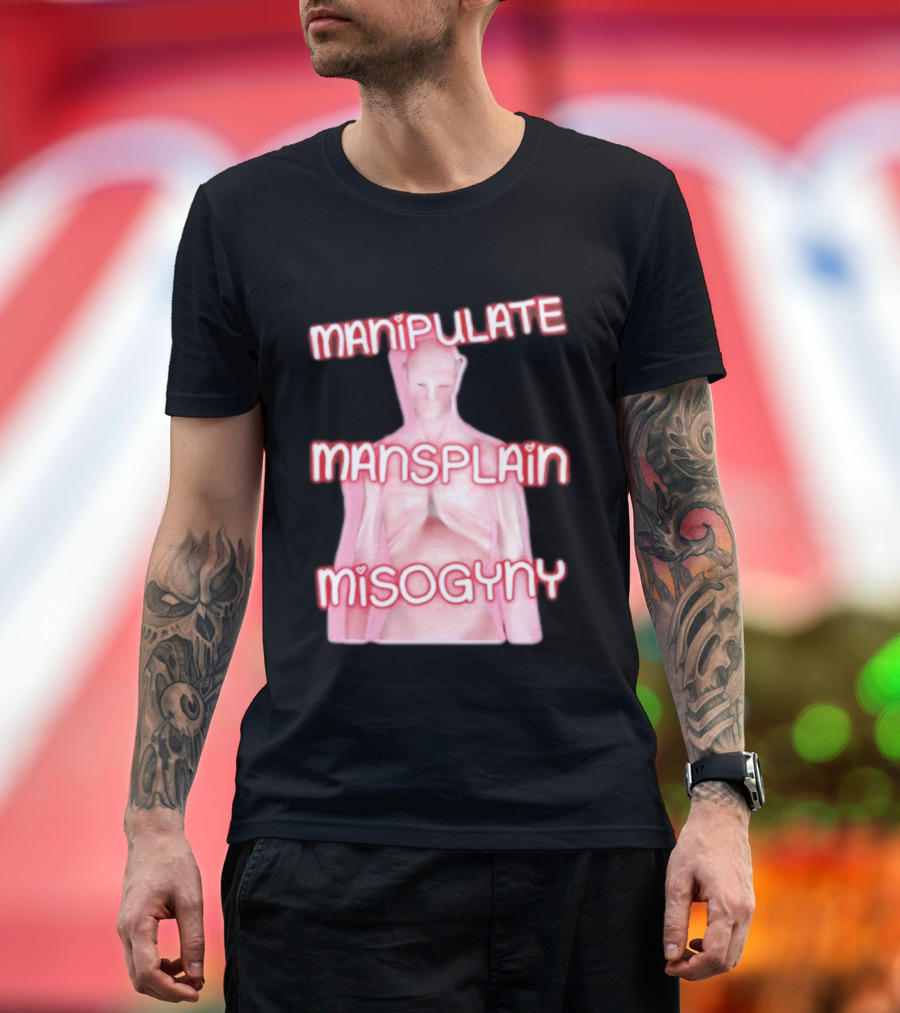 Manipulate Mansplain Misogyny Feminist Empowerment T-Shirt