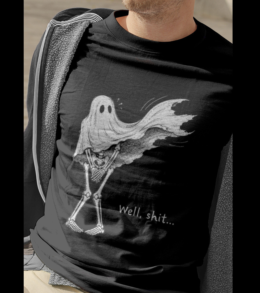 Well Shit Skeleton Ghost Dark Humor Halloween T-Shirt
