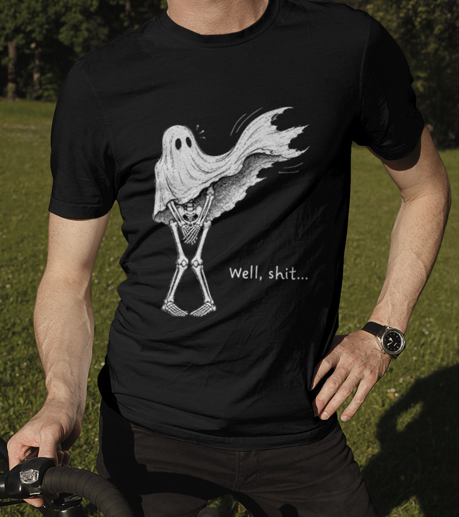 Well Shit Skeleton Ghost Dark Humor Halloween T-Shirt