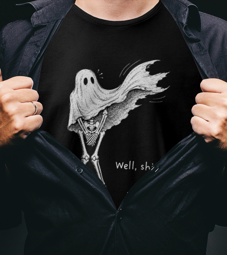 Well Shit Skeleton Ghost Dark Humor Halloween T-Shirt