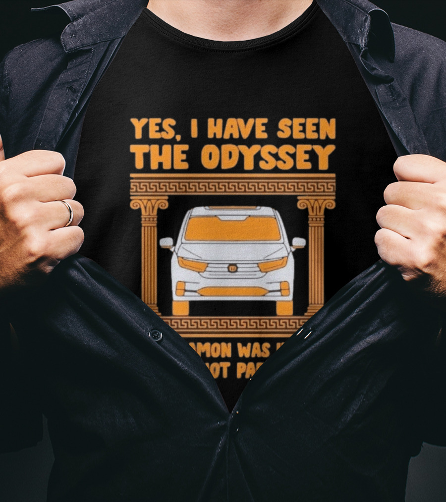 Yes I Have Seen The Odyssey Matt Damon Was Invited But Did Not Participate T-Shirt