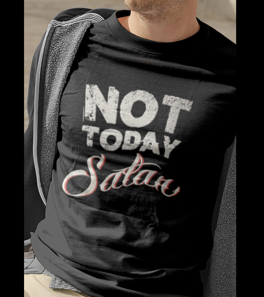 Not Today Satan Distressed White Red Script T-Shirt