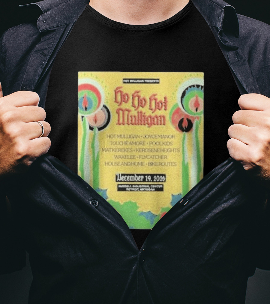 Hot Mulligan Presents Ho Ho Hot Mulligan Event With Joyce Manor And Touché Amoré At Russel Industrial Center Detroit On December 19 2026 T-Shirt