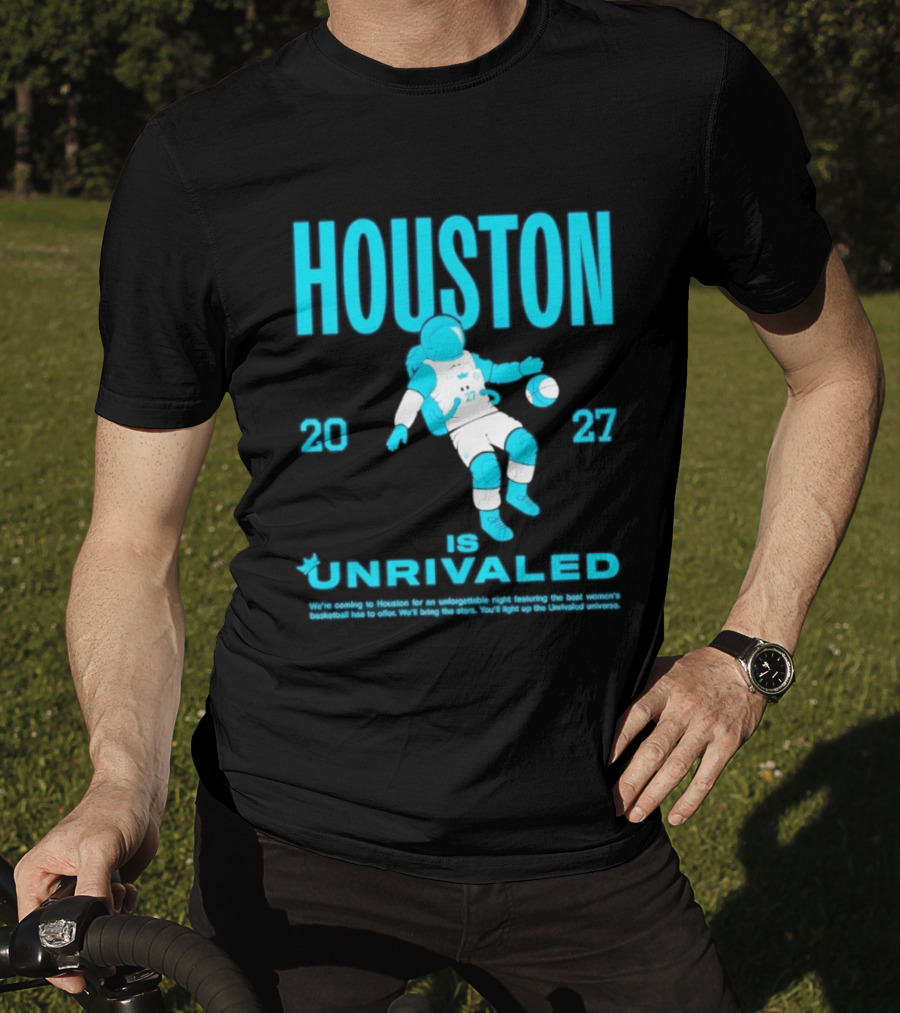 Houston Is Unrivaled 2027 Women's Basketball Astronaut T-Shirt