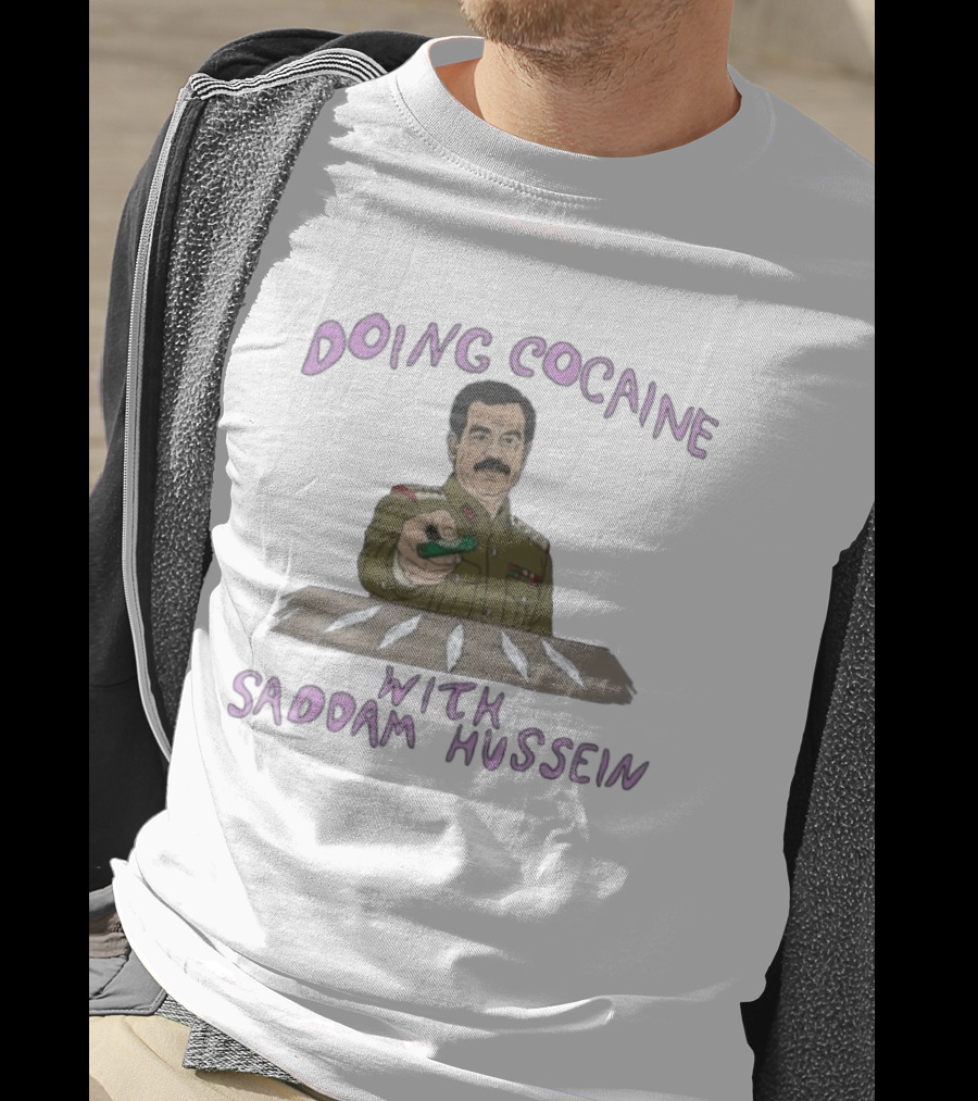 Doing Cocaine With Saddam Hussein Explicitly Controversial Illustrated T-Shirt