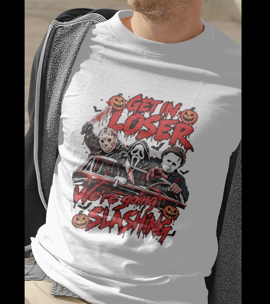 Get In Loser We're Going Slashing With Jason Voorhees Ghostface Michael Myers Halloween Pumpkins T-Shirt