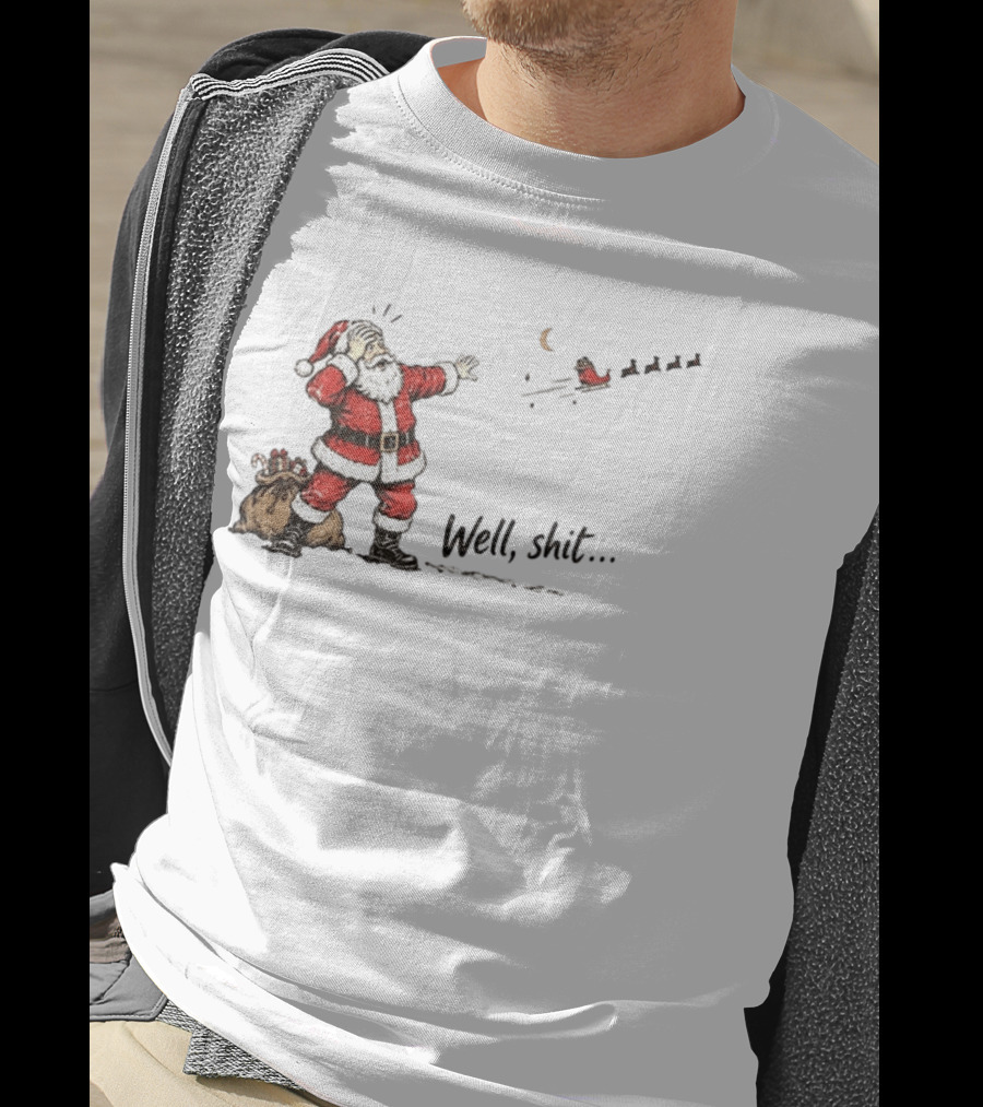 Santa Left Behind Reindeer Well Shit Xmas Funny Christmas Scene T-Shirt