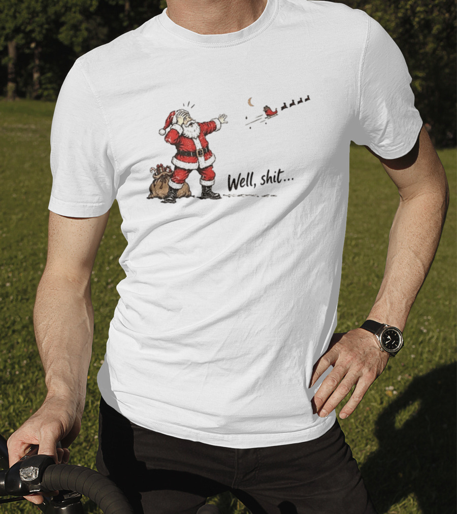 Santa Left Behind Reindeer Well Shit Xmas Funny Christmas Scene T-Shirt