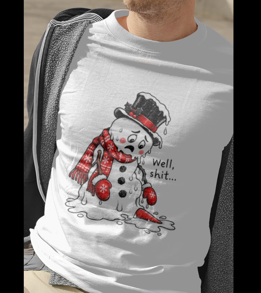 Well Shit Christmas Humor Melting Snowman With Hat And Scarf T-Shirt