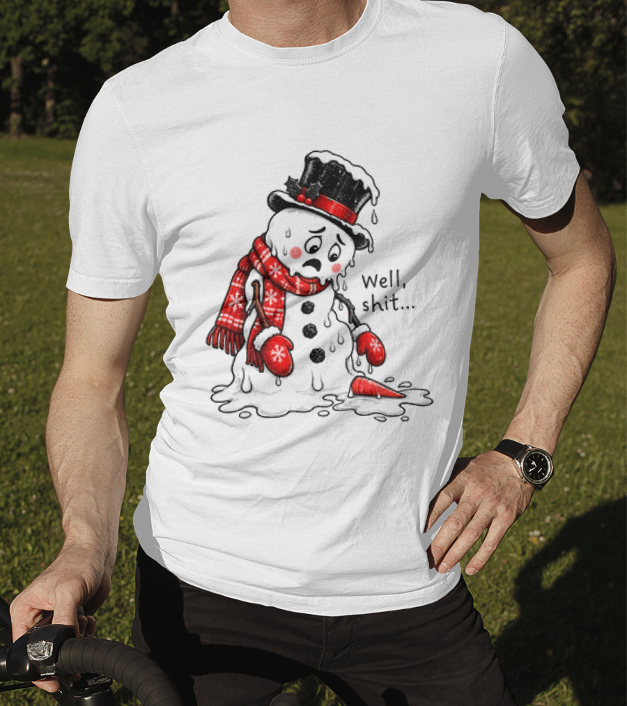 Well Shit Christmas Humor Melting Snowman With Hat And Scarf T-Shirt