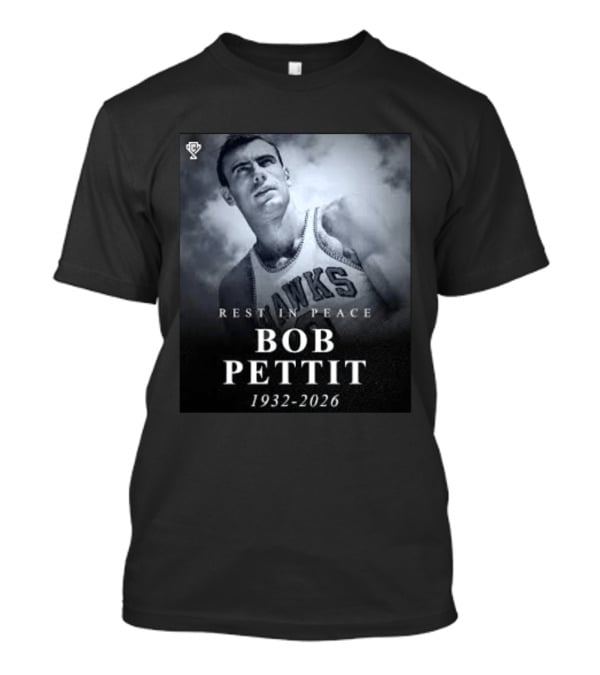 Rest In Peace Bob Pettit 1932 2026 Hawks Legend T-Shirt