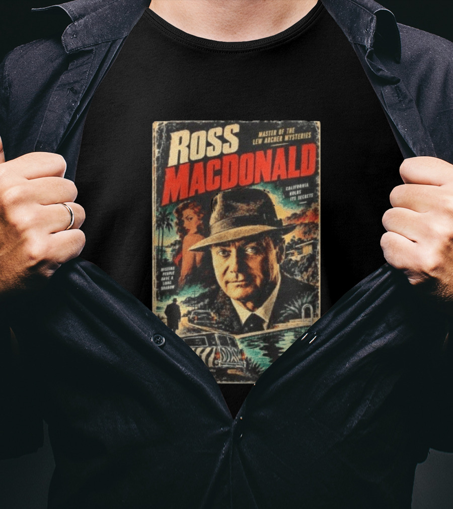 Ross Macdonald Master Of The Lew Archer Mysteries California Hides Its Secrets Missing People Dark Shadows T-Shirt