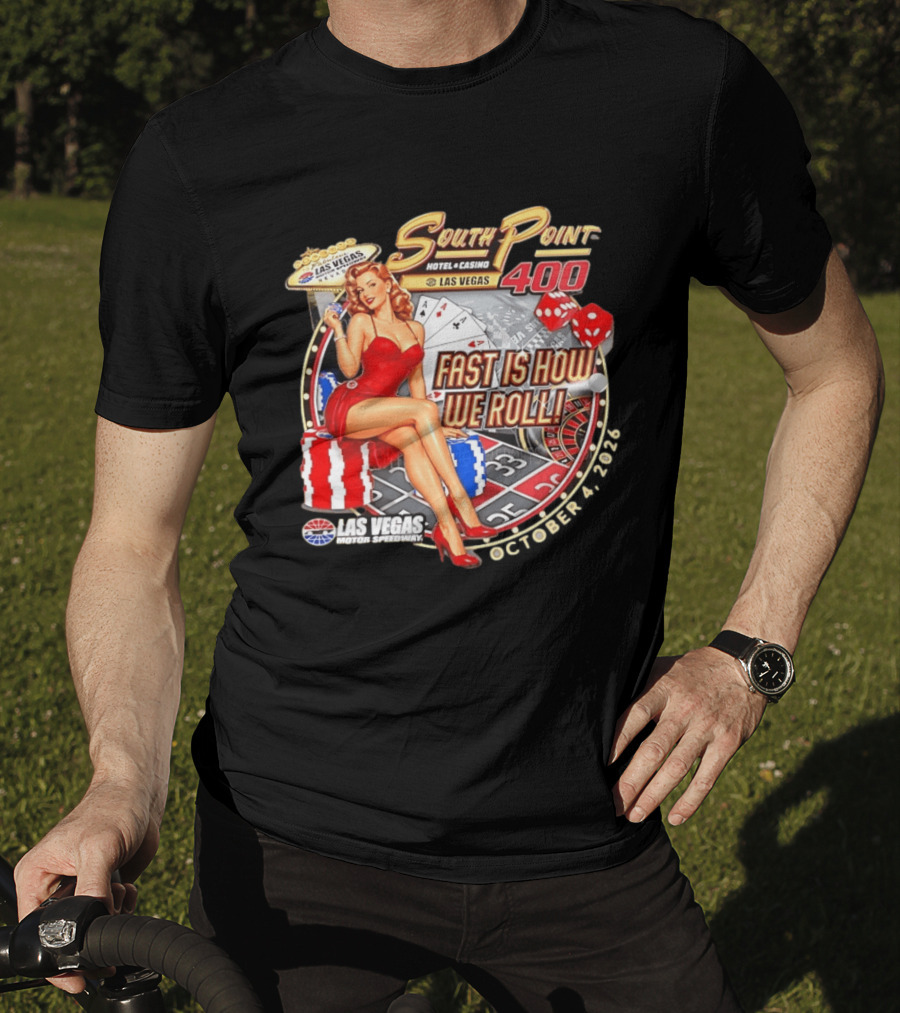 South Point 400 Las Vegas Motor Speedway Fast Is How We Roll October 4 2026 T-Shirt