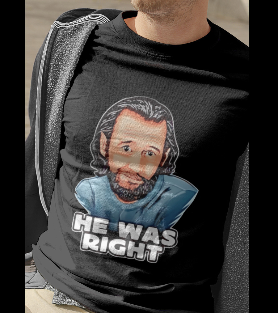 George Carlin He Was Right Comedy Legend T-Shirt