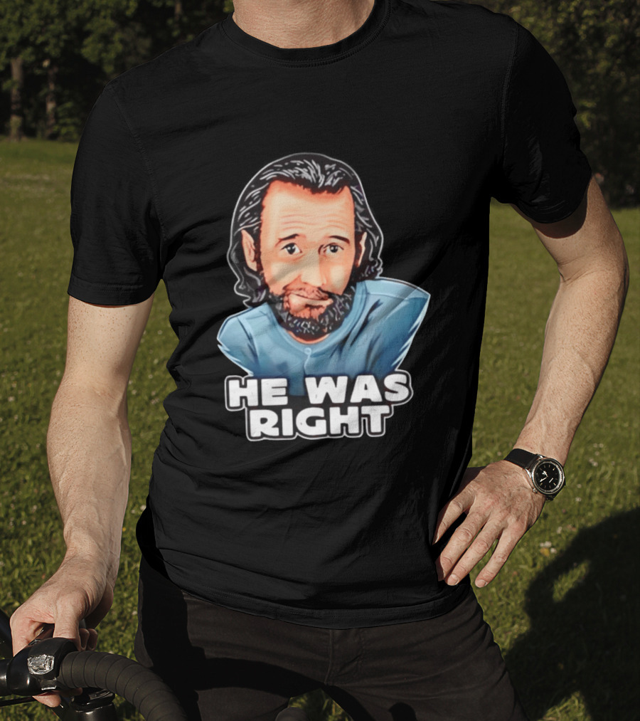 George Carlin He Was Right Comedy Legend T-Shirt