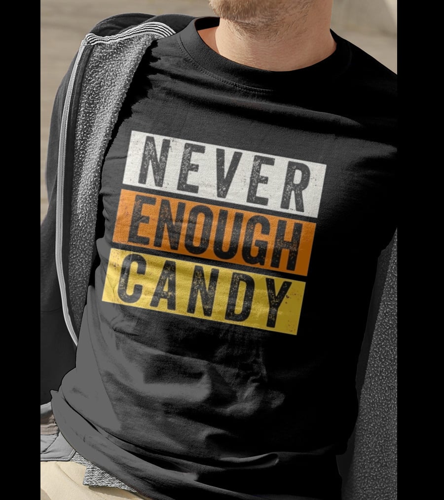 Never Enough Candy Distressed Sweet Tooth Bold Halloween T-Shirt